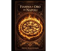 FIAMMA E ORO DI NAPOLI: Un racconto filosofico sulla nascita della pizza Margherita