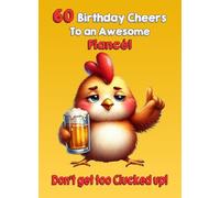 Fiance 60th Birthday Card (Funny Beer Chicken Humour) - From Fiancee Greeting Blank Inside Envelope Included Gift Idea UK