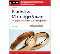 Fiance and Marriage Visas: A Couple's Guide to U.S. Immigration (Fiance & Marriage Visas)