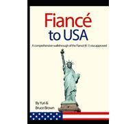 Fiancé(e) Visa to USA!: A comprehensive walkthrough of the fiance visa (K-1) process
