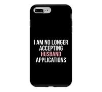 Fiancée I'm No Longer Accepting Husband Applications Bride Case for iPhone 7 Plus/8 Plus