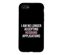 Fiancée I'm No Longer Accepting Husband Applications Bride Case for iPhone SE (2020) / 7/8