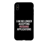 Fiancée I'm No Longer Accepting Husband Applications Bride Case for iPhone XS Max