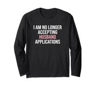 Fiancée I'm No Longer Accepting Husband Applications Bride Long Sleeve T-Shirt