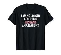 Fiancée I'm No Longer Accepting Husband Applications Bride T-Shirt