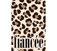 Fiancée Leopard Print Notebook: Fashionable Dot Grid Journal for Alternative Brides | 100 Pages, 6x9 in | Wedding Scrapbooking, Planning, Bridal Thoughts