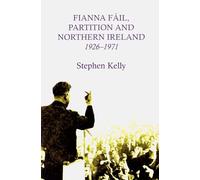 Fianna Fail, Partition and Northern Ireland, 1926-1971