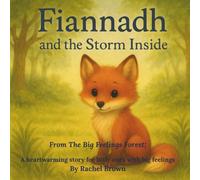 Fiannadh and the Storm Inside: A Story About Big Feelings and Brave Choices. (The Big Feelings Forest)