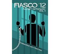 Fiasco '12 Playset Anthology Vol 3 - RPG Bully Pulpit Games