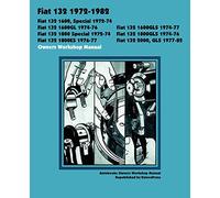 Fiat 132 1600, Special, 1600gl, 1600gls, 1800 Special, 1800gls, 1800es, 2000, Gls 1972-1982 Owners Workshop Manual