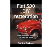 Fiat 500 DIY restoration: guide to restoring the legendary Fiat 500 in your garage: 5