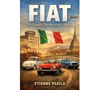 Fiat: The Company That Motorized a Nation
