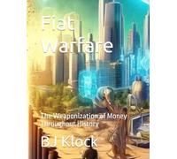 Fiat Warfare: The Weaponization of Money Throughout History