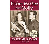 Fibber McGee and Molly: On the Air 1935-1959: Revised and Enlarged Edition