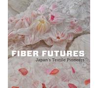 Fiber Futures - Japan′s Textile Pioneers (Japan Society Series)