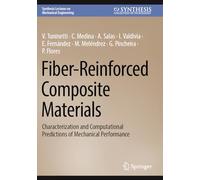 Fiber-Reinforced Composite Materials: Characterization and Computational Predictions of Mechanical Performance (Synthesis Lectures on Mechanical Engineering)