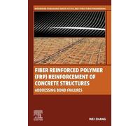 Fiber Reinforced Polymer Reinforcement of Concrete Structures: Addressing Bond Failures (Woodhead Publishing Series in Civil and Structural Engineering)