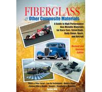 Fiberglass & Other Composite Materials: A Guide to High Performance Non-metallic Materials for Race cars. Street Rods, Body Shops, Boats and Aircraft