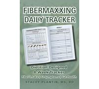 FIBERMAXXING DAILY TRACKER: Dietitian-Designed 8-Week Tracker for High Fiber Intake, Symptom Analysis & Gut Health (THE FIBERMAXXING SERIES)