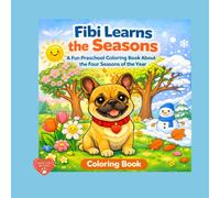 Fibi Learns the Seasons: A Fun Preschool Coloring Book About the Four Seasons of the Year (Fibi Coloring Book)
