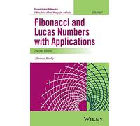 Fibonacci and Lucas Numbers with Applications, Volume 1 (Pure and Applied Mathematics: A Wiley Series of Texts, Monographs and Tracts)