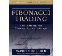 Fibonacci Trading: How to Master the Time and Price Advantage (PROFESSIONAL FINANCE & INVESTM)