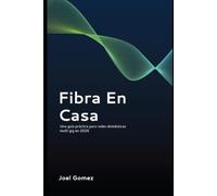 Fibra En Casa: Una guía práctica para redes domésticas multi gig en 2026
