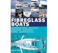 Fibreglass Boats: Construction, Gel Coat, Stressing, Blistering, Repair, Maintenance