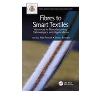 Fibres to Smart Textiles: Advances in Manufacturing, Technologies, and Applications (Textile Institute Professional Publications)