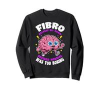 Fibro Because Brain Decided Normal Was Boring Fibromyalgia Sweatshirt
