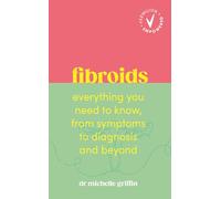 Fibroids: Everything you need to know, from symptoms to diagnosis and beyond (Vermilion Empowered)