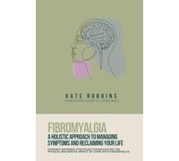 Fibromyalgia: A Practical Guide to Living Well: Evidence-Informed Strategies for Everyday Life