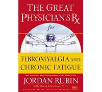 Fibromyalgia and Chronic Fatigue (Great Physician's Rx Series)