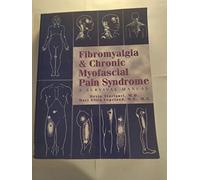 Fibromyalgia and Chronic Myofascial Pain Syndrome: A Survival Manual
