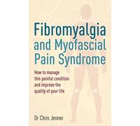 Fibromyalgia and Myofascial Pain Syndrome: How to manage this painful condition and improve the quality of your life (Tom Thorne Novels)
