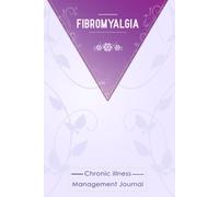 Fibromyalgia: Chronic illness management journal.: Fibromyalgia awareness journal Book, A Daily Mood, Pain, Symptoms, Food.. Tracker book For Fibromyalgia survivors.