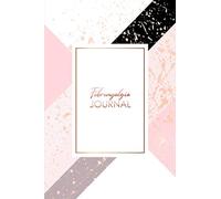 Fibromyalgia Journal: A Pain & Symptom Tracking Journal for Fibromyalgia