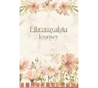 Fibromyalgia Journey: Symptom Log to Track and Record Energy, Activity Levels, Pain, Weakness, Stressors, Medications, Meals for Autoimmune Disease Management - Find Patterns and Mitigate