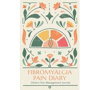 Fibromyalgia Pain Diary - Chronic Pain Management Journal: Daily Pain Assessment Log with Symptoms and Location | Monitor trigger Foods, Weather ... (Fibromyalgia & Chronic Pain Journals)