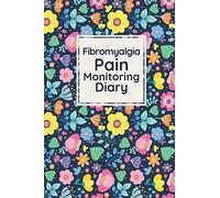 Fibromyalgia Pain Monitoring Diary: Fibromyalgia Pain Tracking Logbook Journal For Women Men & Girls | Fibromyalgia Pain & Symptom Tracker Journal For Chronic Illness Management |