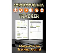 Fibromyalgia Tracker A Chronic illness management journal: Fibromyalgia Awareness Journal Book, A Daily Mood, Pain, Symptoms, Food Tracker Book For Chronic Pain Fatigue Illness