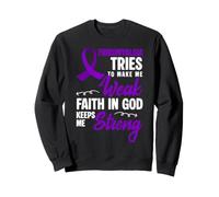 Fibromyalgia Tries Make Me Weak Faith In God Keeps Me Strong Sweatshirt