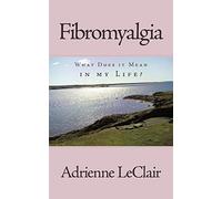 Fibromyalgia: What Does it Mean in my Life?