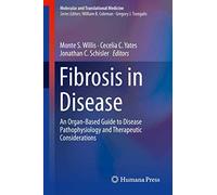 Fibrosis in Disease: An Organ-Based Guide to Disease Pathophysiology and Therapeutic Considerations (Molecular and Translational Medicine)