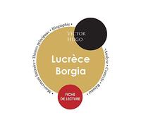 Fiche de lecture Lucrèce Borgia (Étude intégrale)