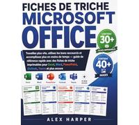 FICHES DE TRICHE MICROSOFT OFFICE: Travaillez plus vite, utilisez les bons raccourcis et accomplissez plus en moins de temps - guide de référence ... PowerPoint, Outlook, Teams et plus encore