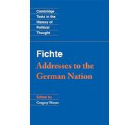 Fichte: Addresses to the German Nation (Cambridge Texts in the History of Political Thought)