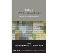 Fichte's 1804 Wissenschaftslehre: Essays on the "Science of Knowing" (SUNY series in Contemporary Continental Philosophy)