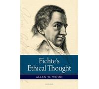 Fichte's Ethical Thought by Allen W. Wood - 9780198766889