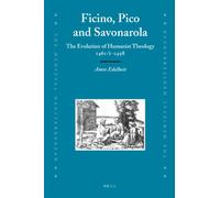Ficino, Pico and Savonarola: The Evolution of Humanist Theology 1461/2-1498 (Medieval Mediterranean): 78